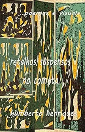 Retalhos Suspensos no Cometa – José Humberto da Silva Henriques