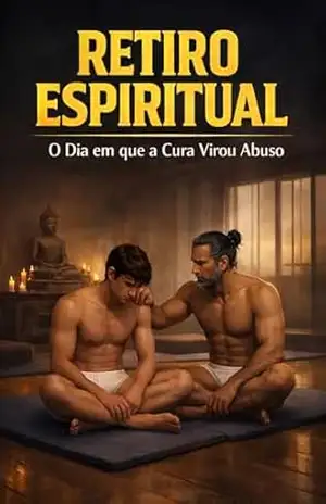 Retiro Espiritual – Da Cura ao Abuso: Melhor Conto Erotico Gay 2026 – Rafael Drakon
