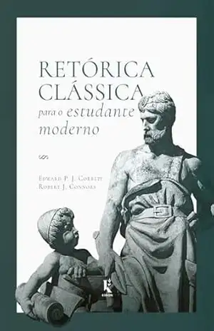 Retórica clássica para o estudante moderno – Edward P. J. Corbett