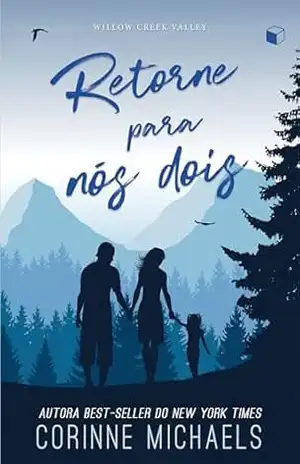 Retorne Para Nós Dois (Willow Creek Valley Livro 1) – Corinne  Michaels