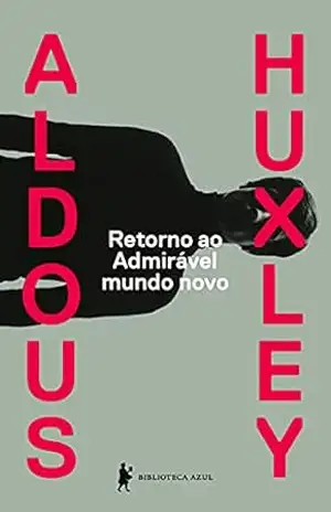 Retorno ao admirável mundo novo – Aldous Huxley