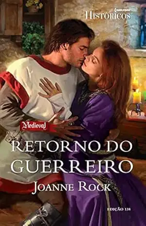Retorno do Guerreiro (Harlequin Históricos Livro 138) - Joanne Rock