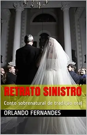 RETRATO SINISTRO: Conto sobrenatural de tradição oral – Orlando Fernandes