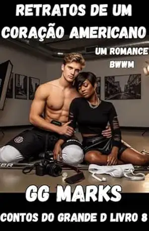 Retratos de um Coração Americano (Portuguese Edition): Um Romance BWWM (Tales of the Big D) – GG Marks