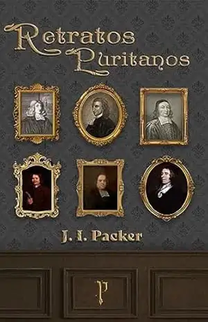 Retratos Puritanos – J. I. Packer