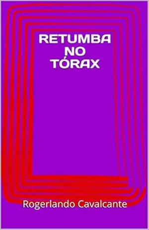 RETUMBA NO TÓRAX – Rogerlando Cavalcante