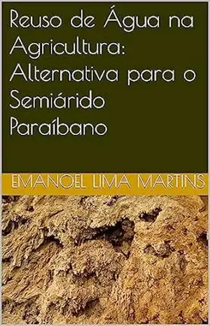 Reuso de Água na Agricultura: Alternativa para o Semiárido Paraíbano – Emanoel  Lima Martins