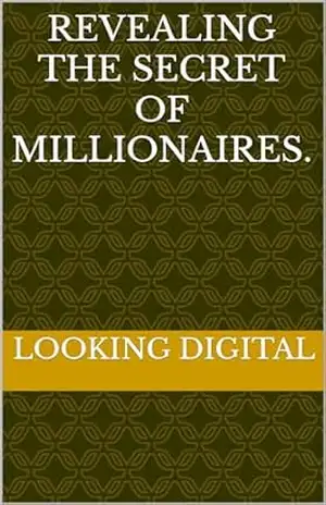 Revealing the secret of Millionaires. – Looking  Digital