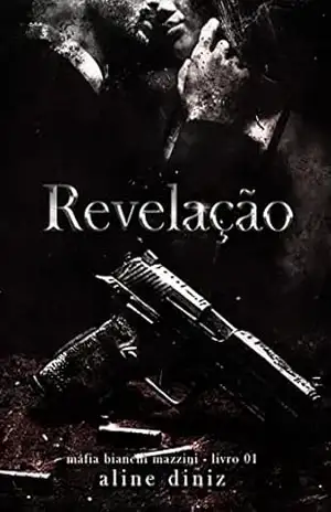 Revelação: Máfia Bianchi Mazzini – Livro 1 – Aline Diniz