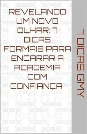 Revelando um Novo Olhar: 7 Dicas Formais para Encarar a Academia com ConfiançaRevelando um Novo Olhar: 7 Dicas Formais para Encarar a Academia com Confiança – Rauan de Jesus