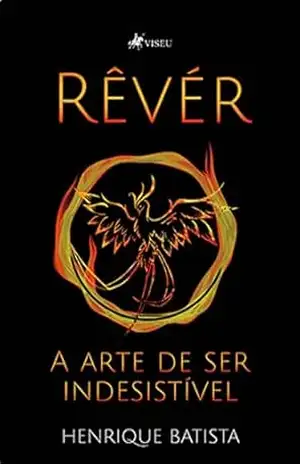 Rêvér: A arte de Ser Indesistível – Henrique Batista
