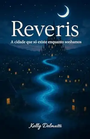 Reveris: A cidade que só existe enquanto sonhamos – Kelly Delmutti