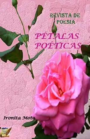 Revista de Poesia: Pétalas Poéticas – Ironita Mota