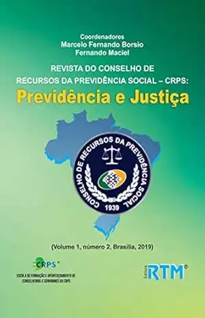 REVISTA DO CONSELHO DE RECURSOS DA PREVIDÊNCIA SOCIAL – CRPS: Previdência e Justiça: (Volume 1, número 2, Brasília, 2019) - Marcelo  Fernando Borsio