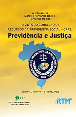 REVISTA DO CONSELHO DE RECURSOS DA PREVIDÊNCIA SOCIAL – CRPS:: REVISTA DO CONSELHO DE RECURSOS DA PREVIDÊNCIA SOCIAL – CRPS: Previdência e Justiça ( - Marcelo Fernando  Borsio