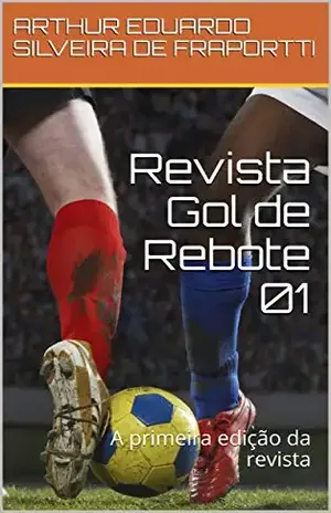 Revista Gol de Rebote 01: A primeira edição da revista - ARTHUR EDUARDO SILVEIRA DE FRAPORTTI