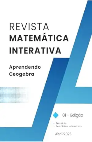 Revista Matemática Interativa: Edição Especial sobre GeoGebra e Geometria Dinâmica – Daniel Alves de Brito