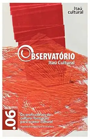 Revista Observatório Itaú Cultural – N° 06: Os Profissionais da Cultura: Formação para o Setor Cultural – Albino Rubim