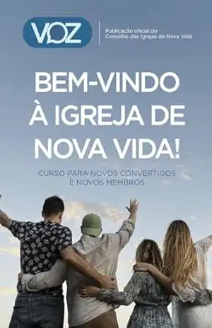 Revista VOZ – Bem–vindo à Igreja de Nova Vida: Curso para novos convertidos e novos membros – Martinho Lutero Semblano