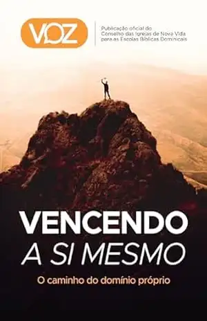 Revista VOZ, nº 20 – Vencendo a si mesmo: O caminho do domínio próprio – Martinho Lutero Semblano
