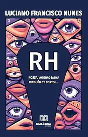 RH: Nossa, você não sabia? Ninguém te contou… – LUCIANO FRANCISCO NUNES