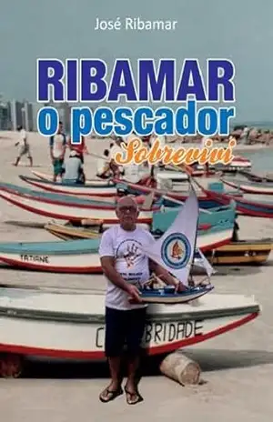 Ribamar, o Pescador: Sobrevivi – José Ribamar