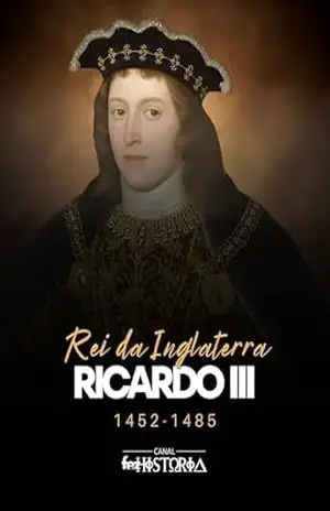 Ricardo III: Rei da Inglaterra, 1452–1485 – Canal Fez História