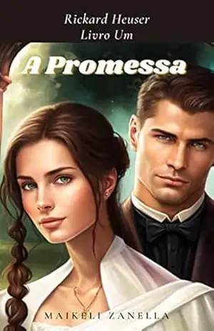 Rickard Heuser – Livro Um – A Promessa – Maikeli Zanella