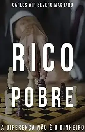 RICO POBRE A Diferença não é o dinheiro – Carlos Air  Severo Machado