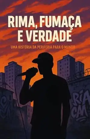 Rima, Fumaça e Verdade: Uma História da Periferia para o mundo – Joao Victor Souza Feitoza