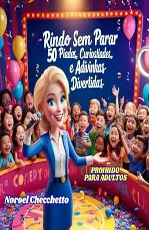 Rindo Sem Parar 50 Piadas, Curiosidades e Adivinhas Divertidas – Noroel Checchetto