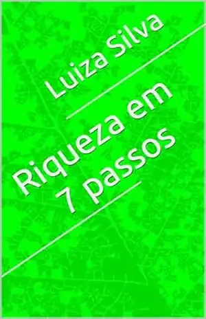 Riqueza em 7 passos – Luiza  Silva