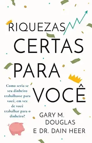 Riquezas certas para você – Gary M. Douglas