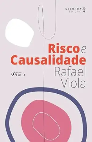Risco e Causalidade – 2ª ED – 2025 – Rafael Viola
