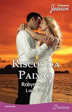 Riscos da Paixão (Harlequin Jessica Livro 203) – Robyn Grady