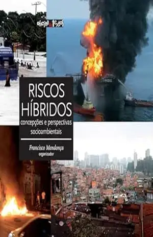 Riscos Híbridos: Concepções e Perspectivas Socioambientais – Francisco Mendonça