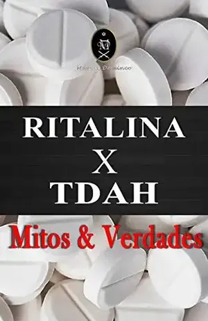 RITALINA x TDAH — Mitos e Verdades. – Marcus Deminco