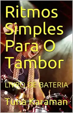Ritmos Simples Para O Tambor: LIVRO DE BATERIA – Tuna Karaman