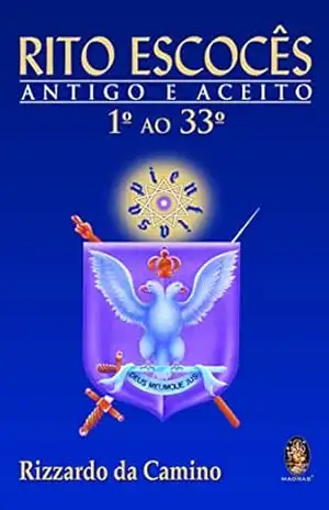 Rito escocês antigo e aceito: 1° ao 33° – Rizzardo da Camino