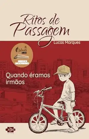 Ritos de Passagem: Quando Éramos Irmãos – Lucas Marques