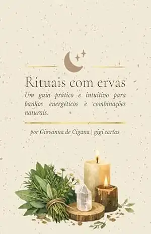 Rituais com ervas: Um guia prático e intuitivo para banhos energéticos e combinações naturais. - Giovanna Rocha