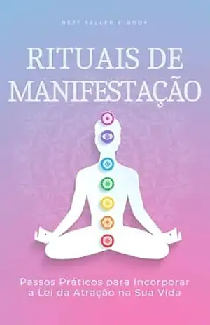 RITUAIS DE MANIFESTAÇÃO – Passos Práticos para Incorporar a Lei da Atração na Sua Vida – James Silva
