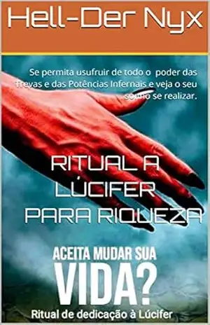 Ritual a Lúcifer para Riqueza: Se permita usufruir de todo o poder das Trevas e das Potências Infernais e veja o seu sonho se realizar. – Hell-Der Nyx