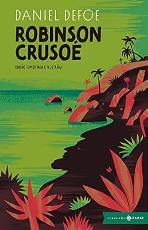 Robinson Crusoé: edição comentada e ilustrada – Daniel Defoe