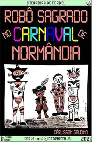 Robô Sagrado no Carnaval de Normândia – Cárlisson Galdino