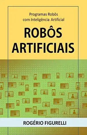 Robôs Artificiais: Programas Robôs com Inteligência Artificial - Rogério Figurelli