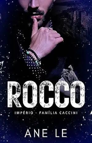 ROCCO: Império família Caccini (livro 1) – Ane Le