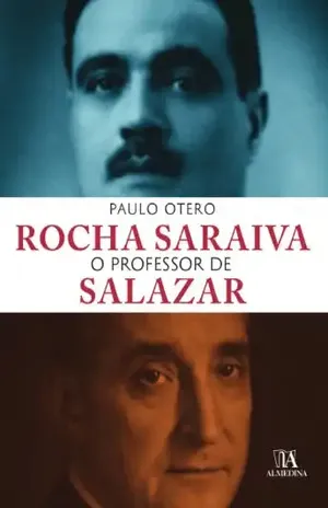 Rocha Saraiva o Professor de Salazar – Paulo Otero