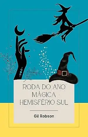 Roda do ano mágica Hemisfério Sul – Gil Robson