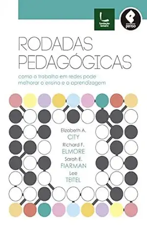 Rodadas Pedagógicas: Como o Trabalho em Redes Pode Melhorar o Ensino e a Aprendizagem – Elizabeth A. City